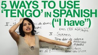 5 ways to use quotTENGOquot  quotto havequot in Spanish [upl. by Buke]