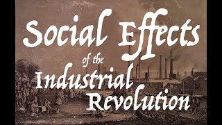 Social Effects of the Industrial Revolution [upl. by Ileak]