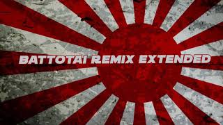 quotBattotaiquot  Japanese March Drip Remix Extended [upl. by Ecnesse]