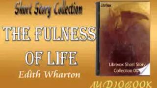 The Fulness of Life Edith Wharton audiobook Short Story [upl. by Thirza]