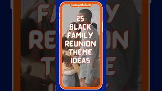 25 Black Family Reunion Theme Ideas [upl. by Cordle383]