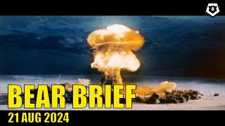 💣🔥US Nukes Target China  Bear Brief 21AUG24 [upl. by Alexia]