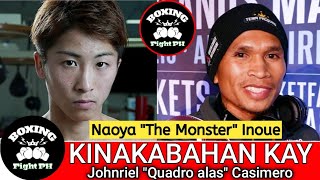 MONSTER na si NAOYA INOUE kinakabahan kay JOHNRIEL CASIMERO [upl. by Surad]