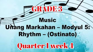 Grade 3 Ostinato  music module  quarter 1 week 4 [upl. by Aicram]