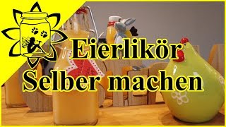 Eierlikör selber machen DIY  Osterprojekt 2019  Rezept  Kochen  Garteneinkochfee [upl. by Nyledaj576]