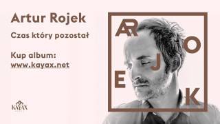 Artur Rojek  Czas który pozostał Official Audio [upl. by Llehcim]