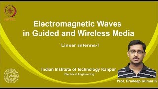 noc19ee21 Lecture 31Linear antennaI [upl. by Nylahsoj]