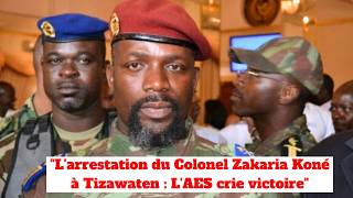 Larrestation du Colonel Zakaria Koné à Tizawaten  LAES crie victoirequot [upl. by Elsi]