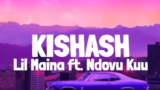 LIL MAINA  KISHASH LYRICS FT NDOVU KUU [upl. by Wemolohtrab]