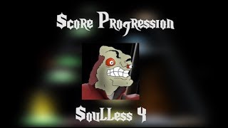 Score Progression Soulless 4 [upl. by Nerti]