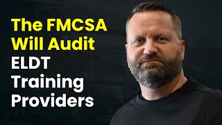 The FMCSA Will Audit ELDT Training Providers [upl. by Juback]