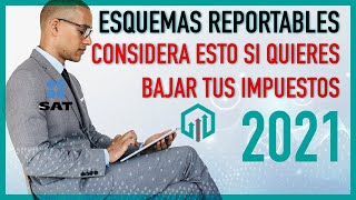 Esquemas Reportables 2021  ¿DEBES REPORTAR AL SAT SI BAJAS TUS IMPUESTOS POR ASESORÍA [upl. by Attekahs]