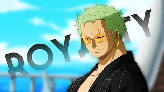 One Piece  AMV  Roronoa Zoro  Royalty [upl. by Nyleve]