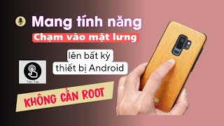 NO ROOT  Mang Tính Năng Gõ Vào Mặt Lưng Lên Tất Cả Các Dòng Điện Thoại Android [upl. by Assirec868]