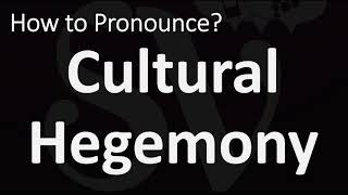 How to Pronounce Cultural Hegemony CORRECTLY [upl. by Zantos]