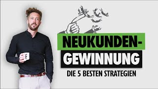 Erfolgreiche KUNDENGEWINNUNG  5 Tipps wie du mehr KUNDEN gewinnst [upl. by Narton404]