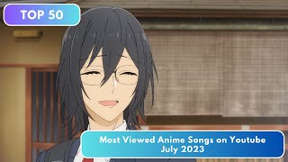 Top 50 Most Viewed Anime Songs on Youtube  July 2023 [upl. by Levesque]