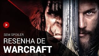 WARCRAFT 2016  Crítica sem spoiler [upl. by Sinnaoi]