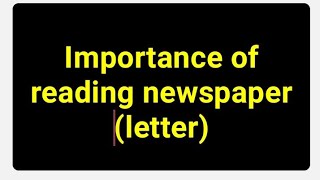 Importance of reading newspaper letter [upl. by Eemak]