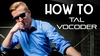 HOW TO TAL VOCODER [upl. by Nirehtac]