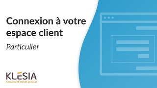 Comment vous connecter à votre espace client Particulier KLESIA [upl. by Ainel]