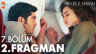 Bir Gece Masalı 7 Bölüm 2 Fragman  quotBeni mi özledinquot atvturkiye [upl. by Sahc734]