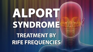 Alport Syndrome  RIFE Frequencies Treatment  Energy amp Quantum Medicine with Bioresonance [upl. by Dredi]