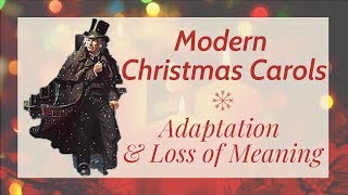 Modern Christmas Carols Adaptation and Loss of Meaning [upl. by Ashlee]