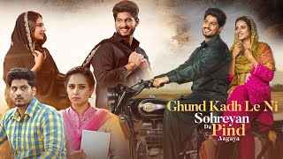 Ghund Kadh Le Ni Sohreyan Da Pind Aa Gaya Full Movie  Gurnam Bhullar  Sargun Mehta  HD Review [upl. by Sila]