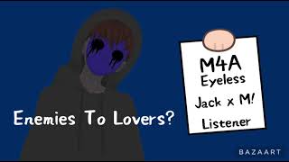 Enemies To Lovers Eyeless Jack x MListenerM4M [upl. by Gorrono]