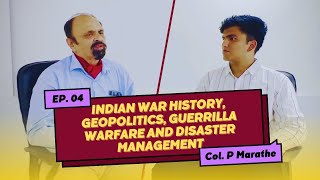 Col Pramodan Marathe on Indian War History GeoPolitics Guerrilla warfare and Disaster management [upl. by Anelad]