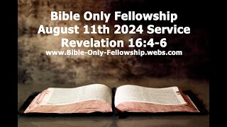 Bible Only Fellowship August 11th 2024 Service  Revelation 1646 [upl. by Uaeb]