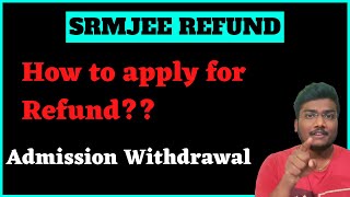 SRM University  How to get Refund   Admission Withdrawal process   SCM SRM srmjee [upl. by Ripp]