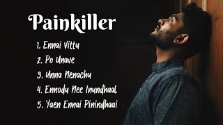 Sid Sriram Painkiller Songs  Sad Tamil Hits [upl. by Danika]