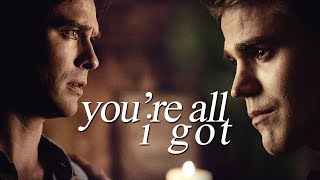 “You’re all I got”  Damon amp Stefan [upl. by Dirtsa]