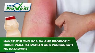 LETSPROVEIT  Nakatutulong nga ba ang probiotic drink para maiwasan ang pangangati ng katawan [upl. by Devlen]