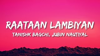 Raataan Lambiyan Lyrics  Jubin Nautiyal  Asees Kaur  Tanishk Bagchi [upl. by Artenahs]