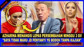 AZHARINA MENANGIS Lepas Persembahan MINGGU 3 GV10 quotSaya Tidak Mahu Jadi Penyanyi Yg BODOH Tanpaquot [upl. by Tamer703]