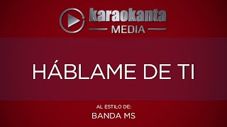 Karaokanta  Banda MS  Háblame de ti [upl. by Noicpesnoc]