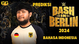 PREDIKSI WWE BASH IN BERLIN 2024 GERMANY PREVIEW BAHASA INDONESIA [upl. by Ajnos74]