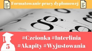 Formatowanie pracy dyplomowej Jak ustawić czcionkę interlinię akapity i wyjustowania [upl. by Eibor]