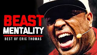 BEST OF ERIC THOMAS  BEAST MENTALITY  Best Motivational Videos  Speeches Compilation 30 Mins Long [upl. by Delija]