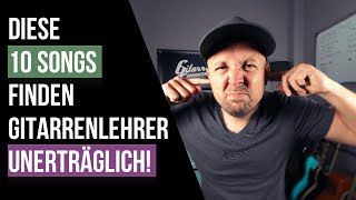 10 nervige Songs für Gitarre  Diese Songs können Gitarrenlehrer nicht leiden [upl. by Stew]