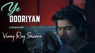 Ye Dooriyan Cover  Love Aaj Kal  Mohit Chauhan  Vinay Raj Saxena [upl. by Wain]