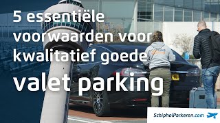 5 essentiële voorwaarden voor kwalitatief goede valet parking  SchipholParkerencom [upl. by Elletnuahs418]