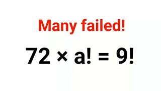 72 × a  9 Many failed Test your Math skills  maths mathematics factorial explore [upl. by Ripp]