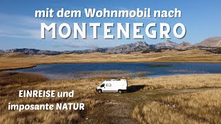 mit dem Wohnmobil nach MONTENEGRO  EINREISE und NATUR  Vanlife [upl. by Leupold]