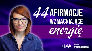 44 afirmacje wzmacniające Twoją energię Oczyść się Pobudź wewnętrzną moc  WYSOKIE WIBRACJE 151 [upl. by Airdnas]