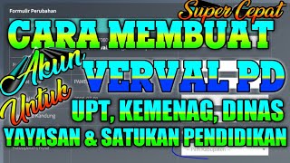 CARA MEMBUAT AKUN VERVAL PD UNTUK UPT KEMENAG DINAS YAYASAN DAN SATUAN PENDIDIKAN 2022 [upl. by Ced]