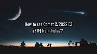 How to see Comet C2022 E3 ZTF from India Detailed guide [upl. by Keiryt]